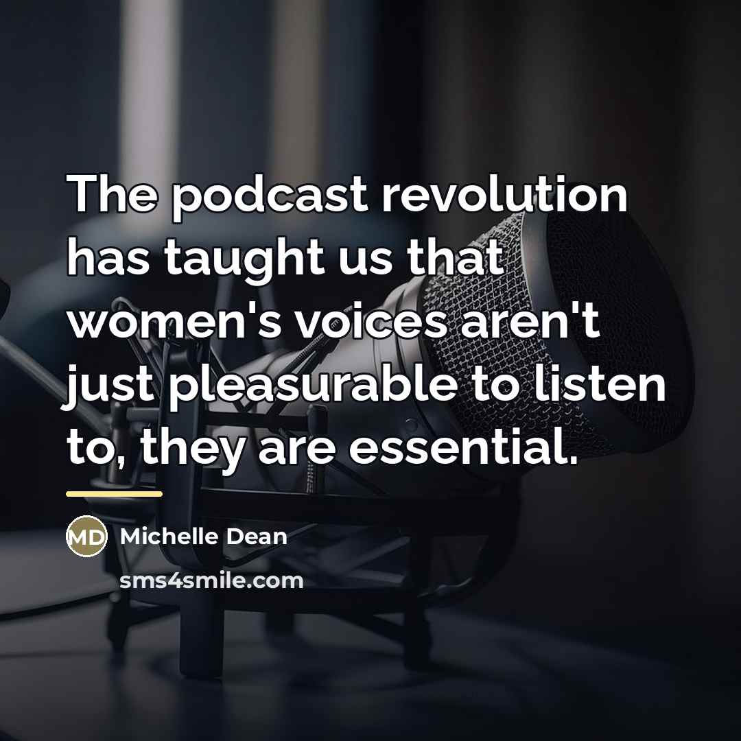 “The podcast revolution has taught us that women's voices aren't…” quote by Michelle Dean