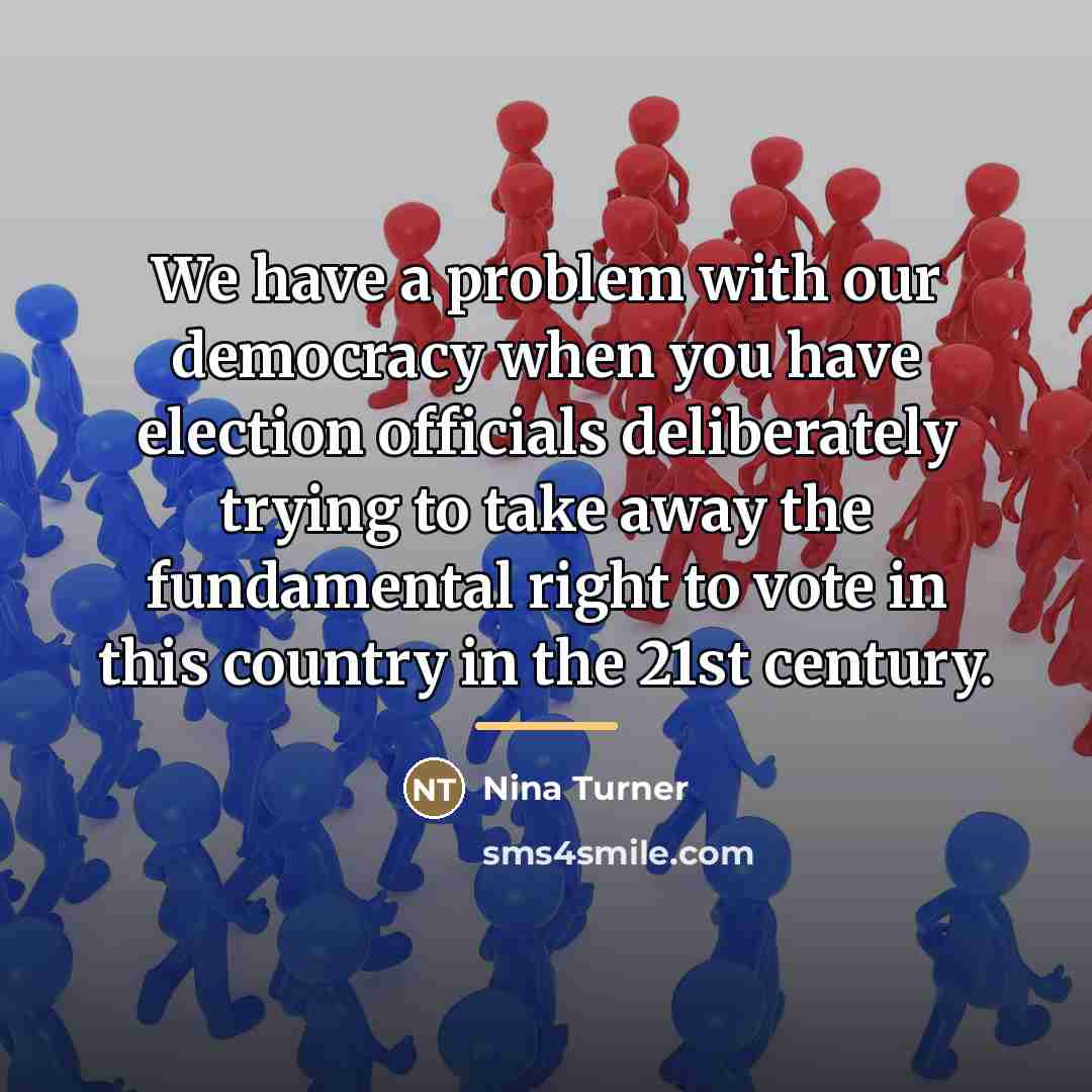 “We have a problem with our democracy when you have…” quote by Nina Turner