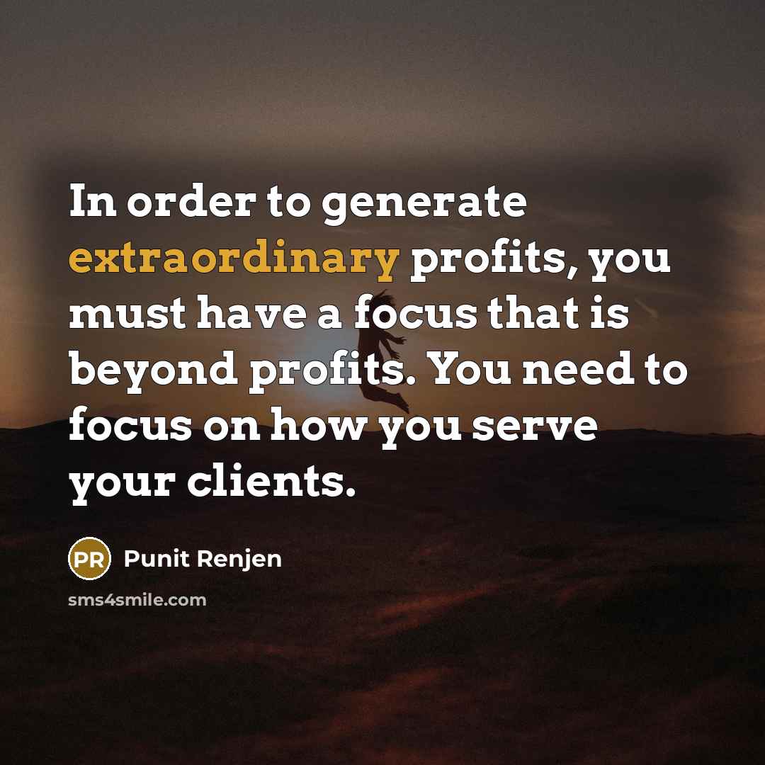 “In order to generate extraordinary profits, you must have a…” quote by Punit Renjen