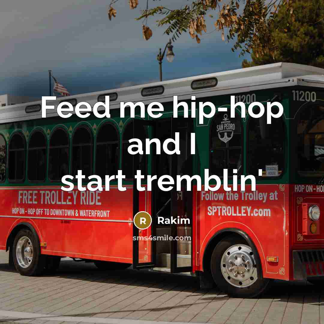 “Feed me hip-hop and I start tremblin'…” quote by Rakim