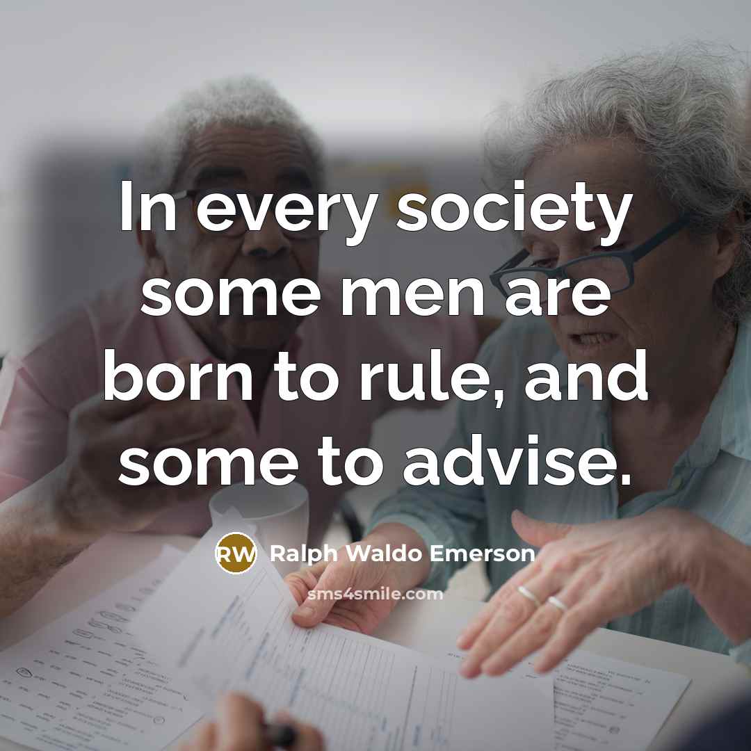 “In every society some men are born to rule, and…” quote by Ralph Waldo Emerson