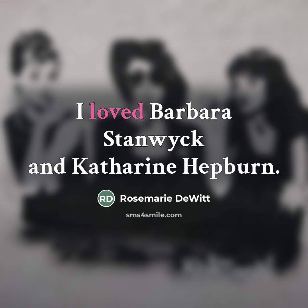 “I loved Barbara Stanwyck and Katharine Hepburn.…” quote by Rosemarie DeWitt
