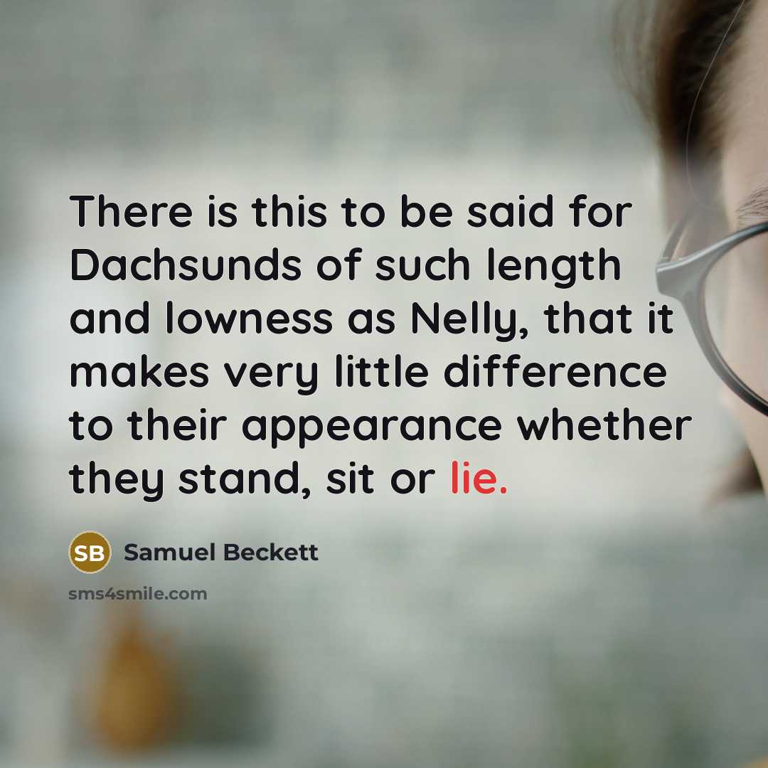 “There is this to be said for Dachsunds of such…” quote by Samuel Beckett