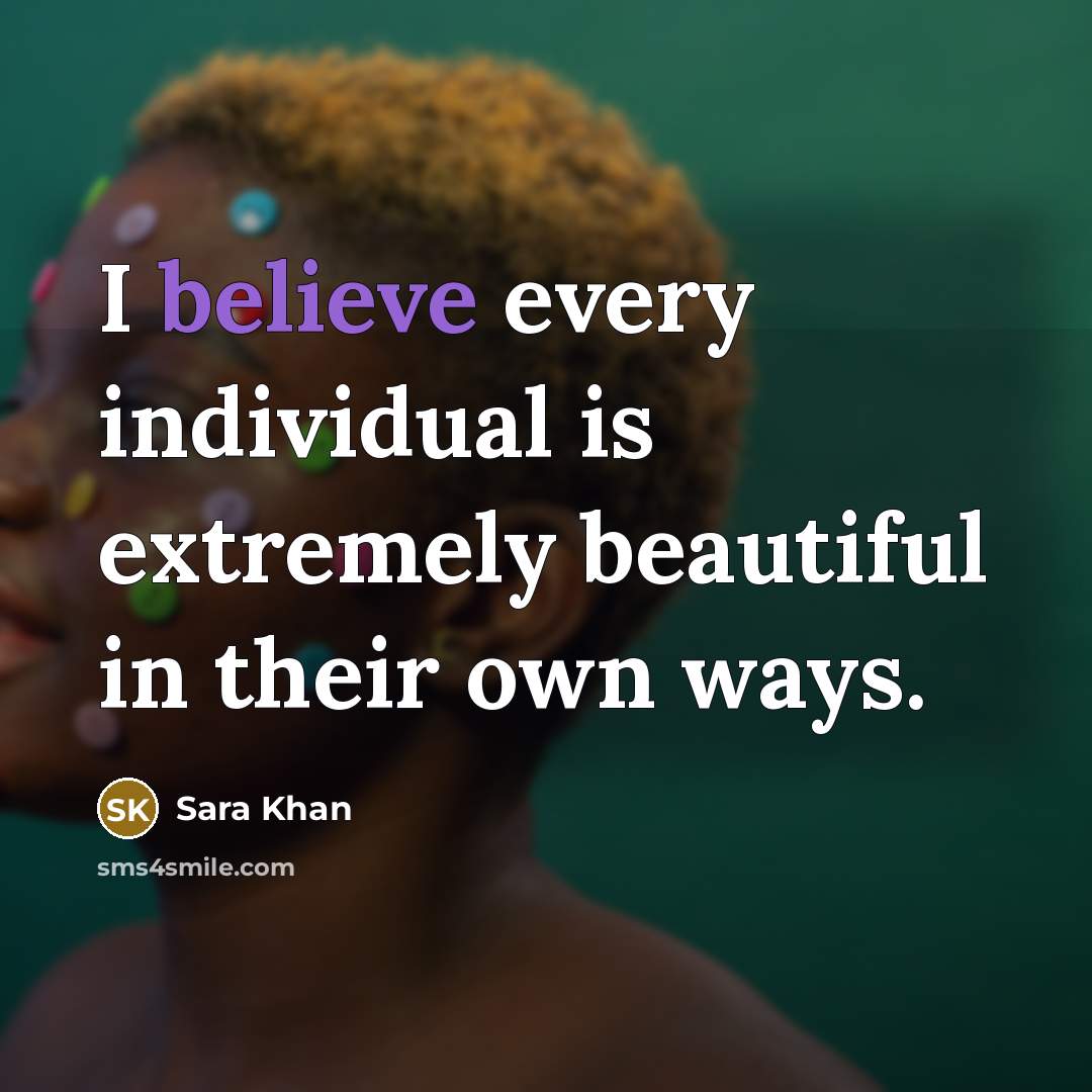 “I believe every individual is extremely beautiful in their own…” quote by Sara Khan