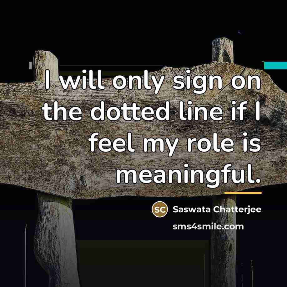 “I will only sign on the dotted line if I…” quote by Saswata Chatterjee