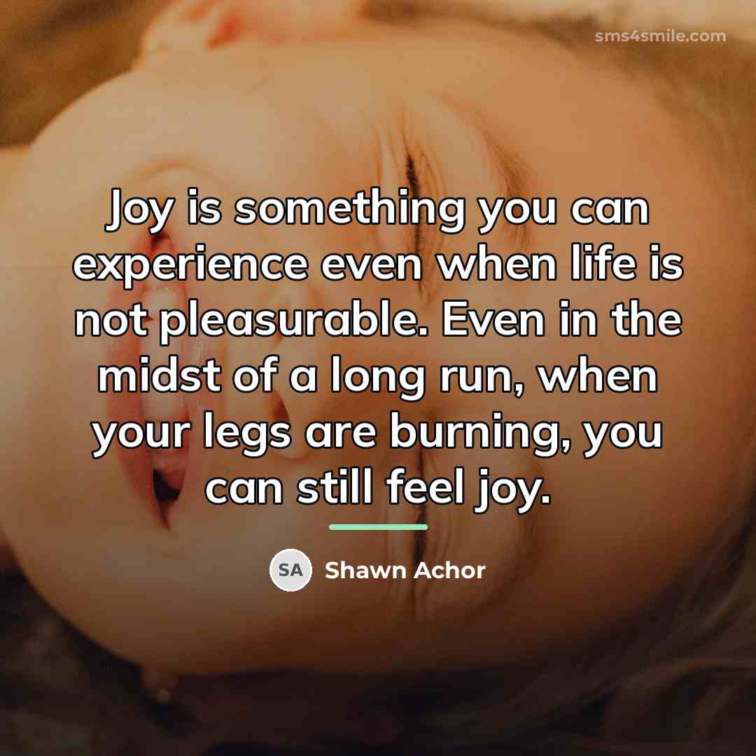 “Joy is something you can experience even when life is…” quote by Shawn Achor