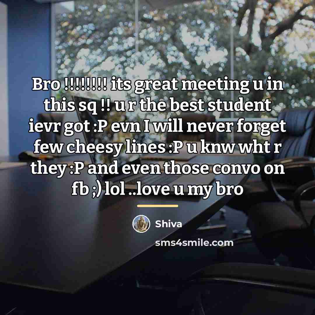 “Bro !!!!!!!! its great meeting u in this sq !!…” quote by Shiva