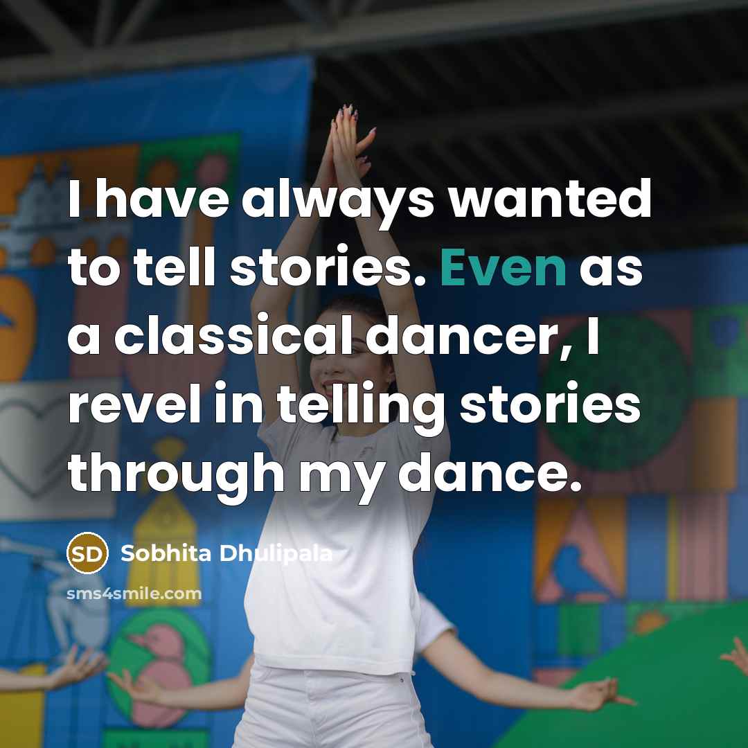 “I have always wanted to tell stories. Even as a…” quote by Sobhita Dhulipala