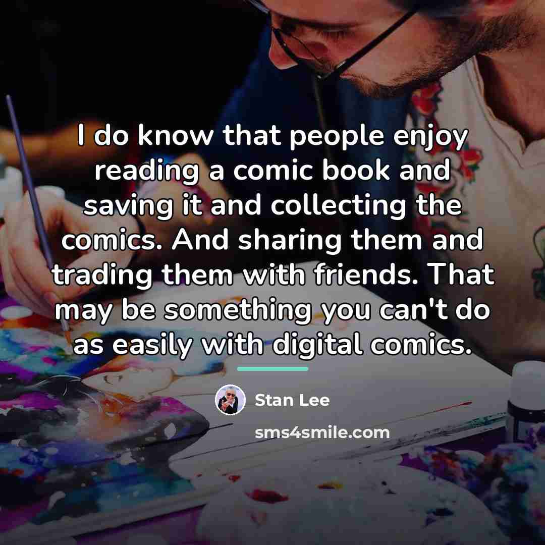 “I do know that people enjoy reading a comic book…” quote by Stan Lee