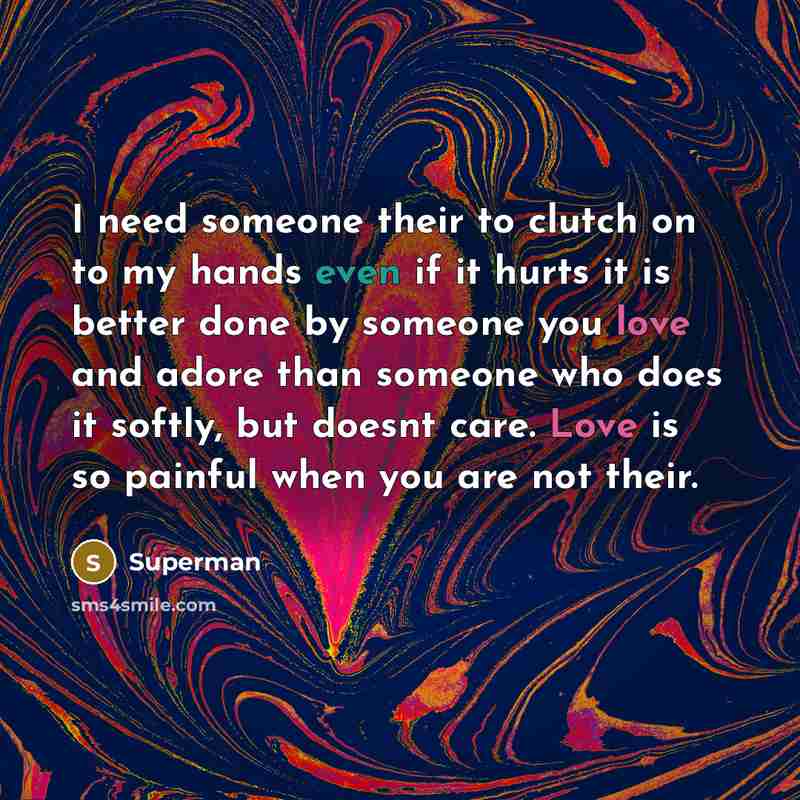 “I need someone their to clutch on to my hands…” quote by Superman