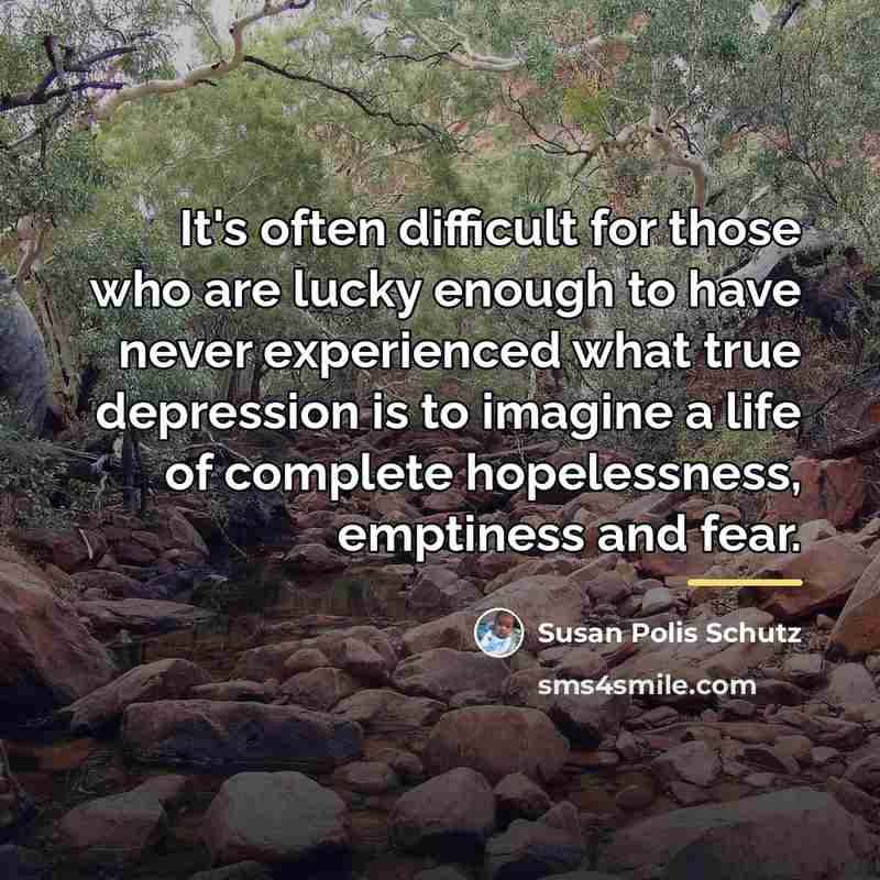 “It's often difficult for those who are lucky enough to…” quote by Susan Polis Schutz