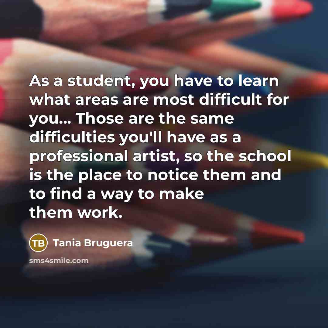 “As a student, you have to learn what areas are…” quote by Tania Bruguera