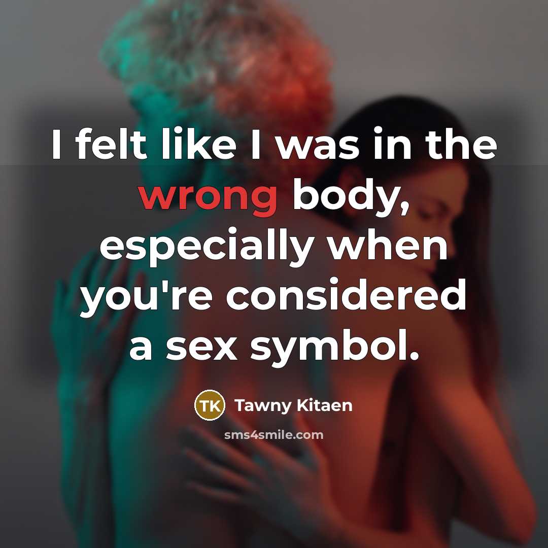 “I felt like I was in the wrong body, especially…” quote by Tawny Kitaen