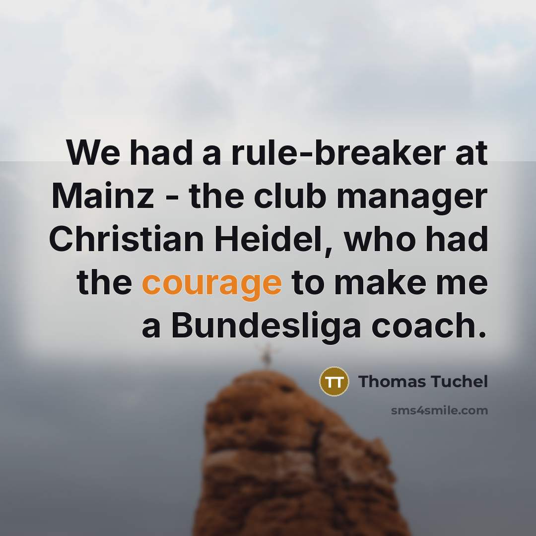 “We had a rule-breaker at Mainz - the club manager…” quote by Thomas Tuchel