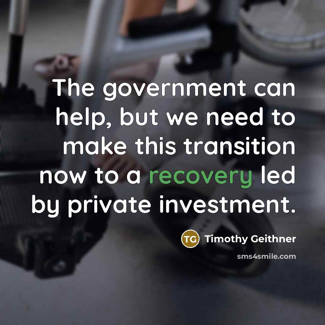 “The government can help, but we need to make this…” quote by Timothy Geithner