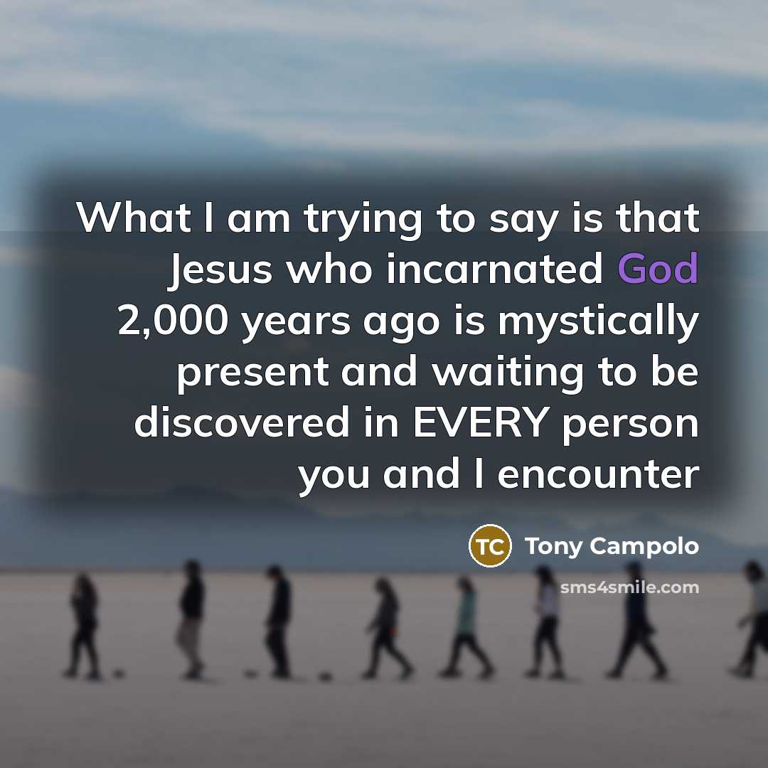 “What I am trying to say is that Jesus who…” quote by Tony Campolo