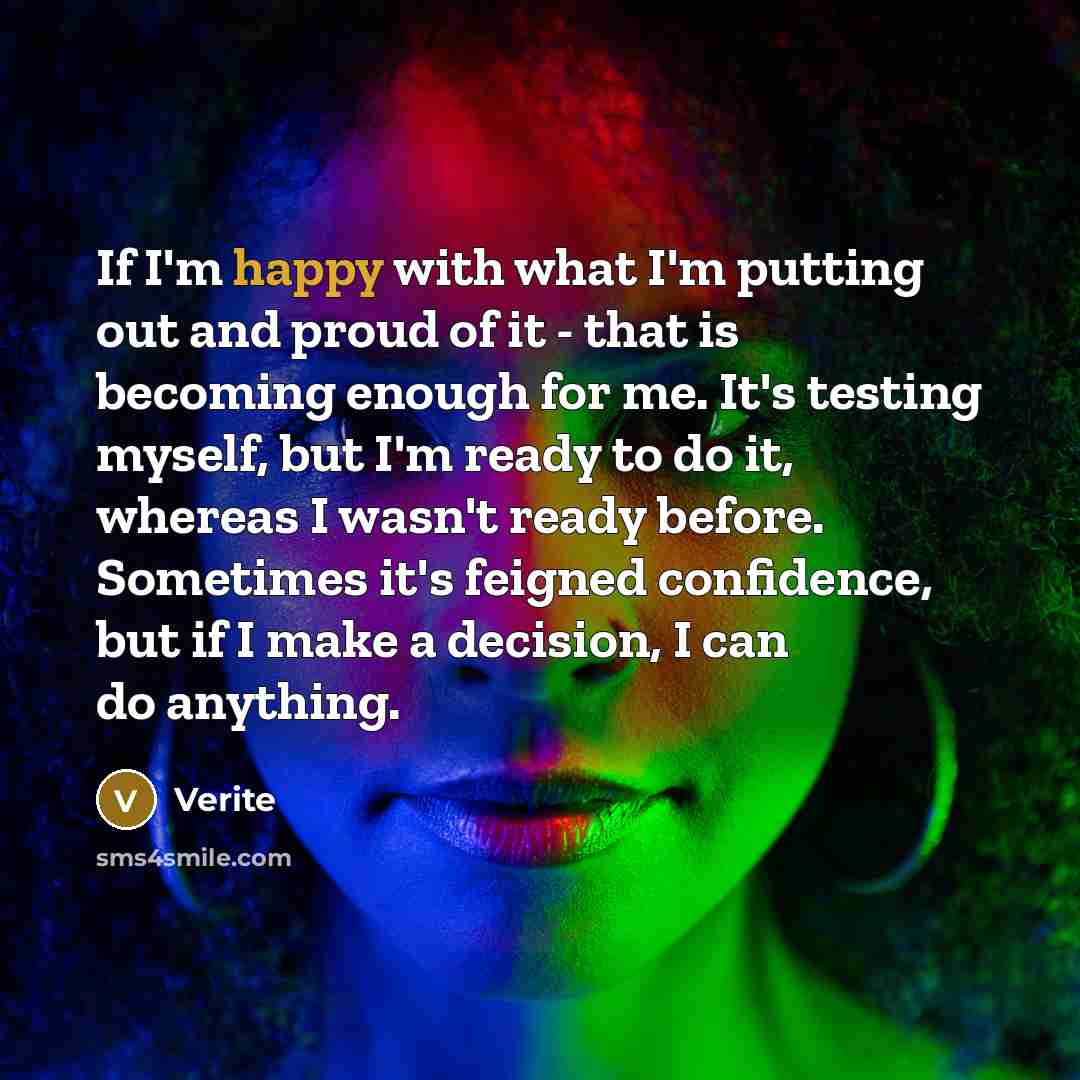 “If I'm happy with what I'm putting out and proud…” quote by Verite