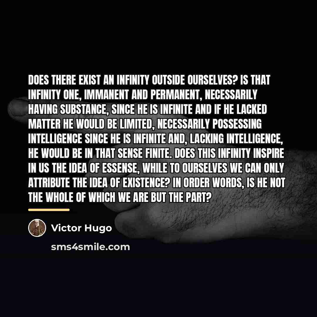 “Does there exist an Infinity outside ourselves? Is that infinity…” quote by Victor Hugo