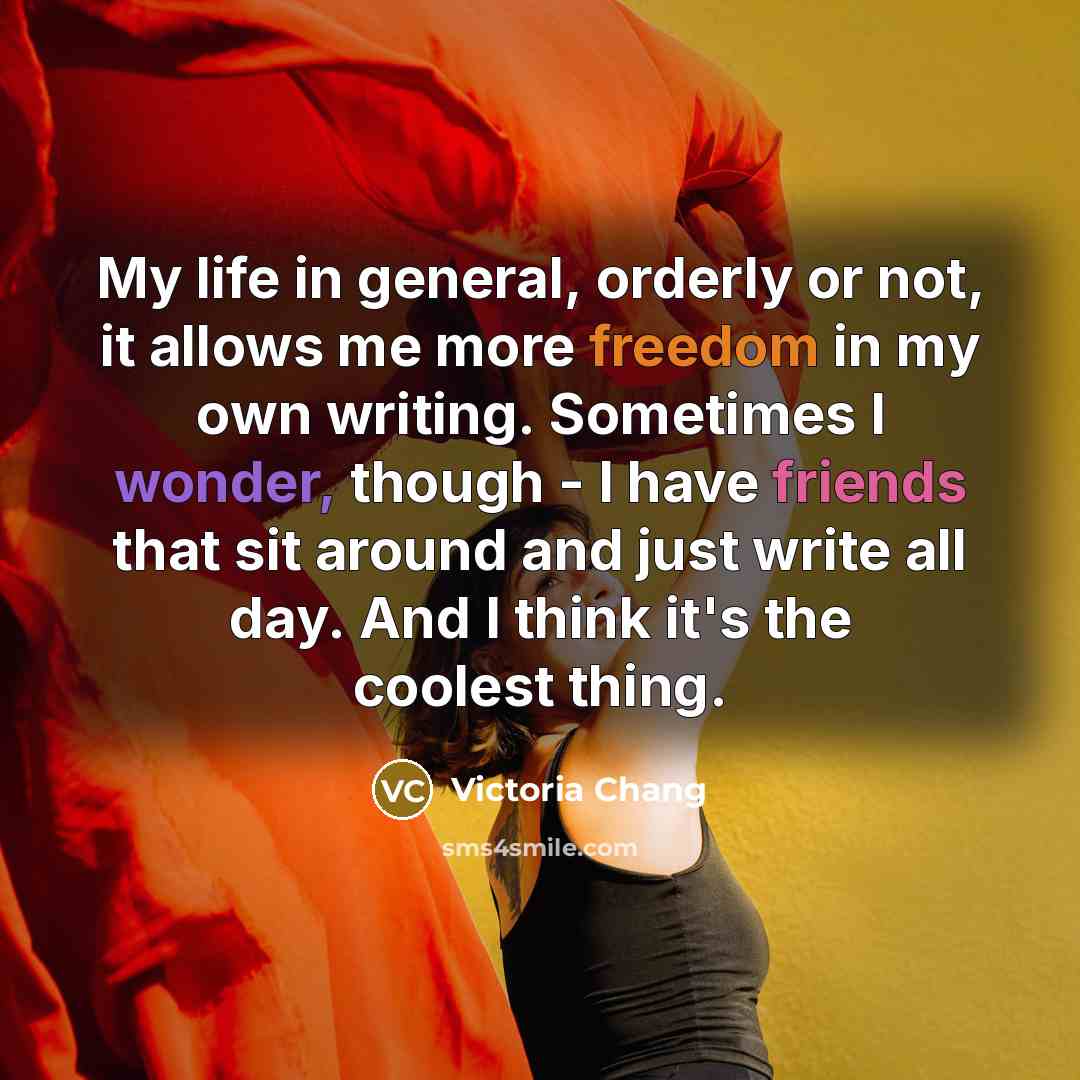 “My life in general, orderly or not, it allows me…” quote by Victoria Chang