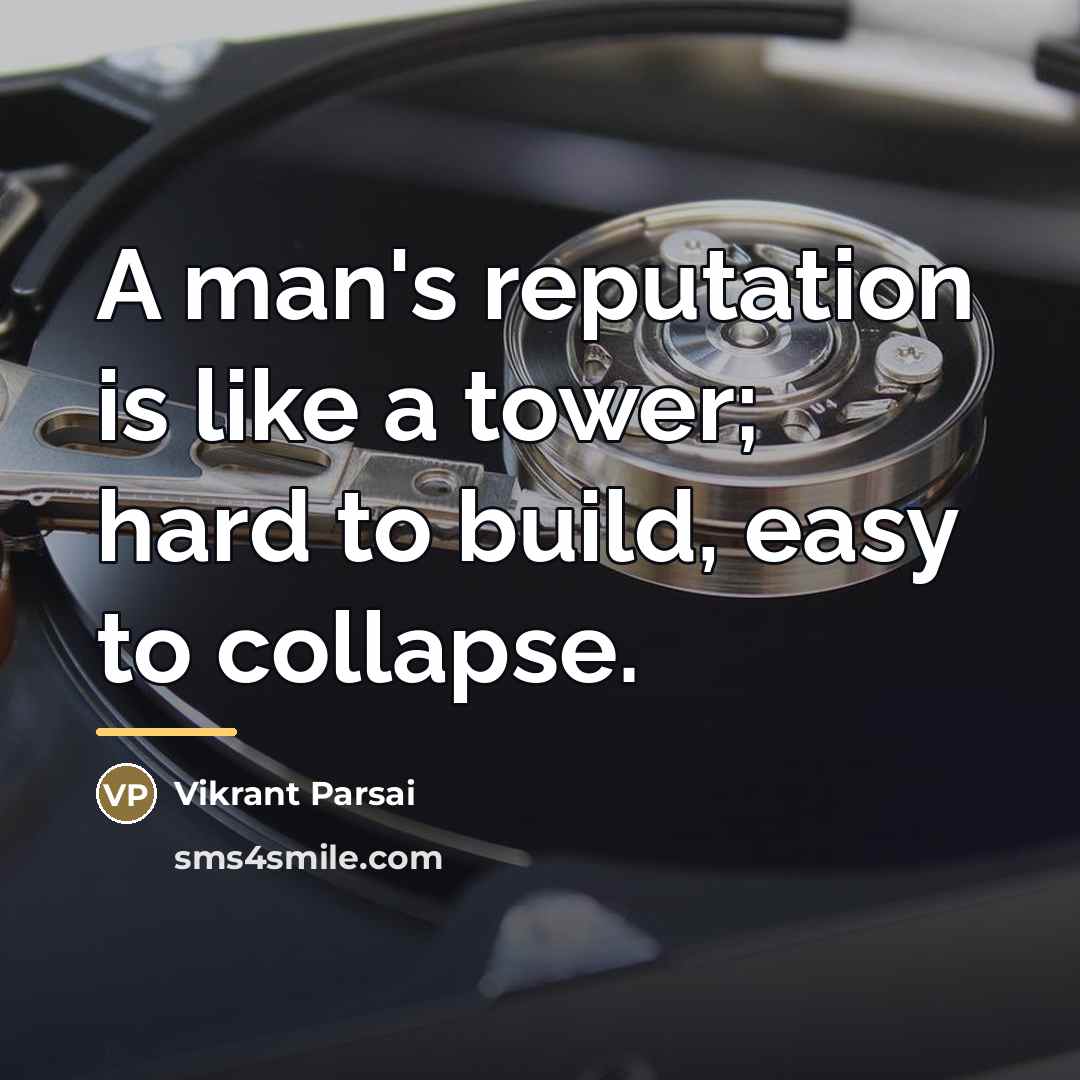 “A man's reputation is like a tower; hard to build,…” quote by Vikrant Parsai