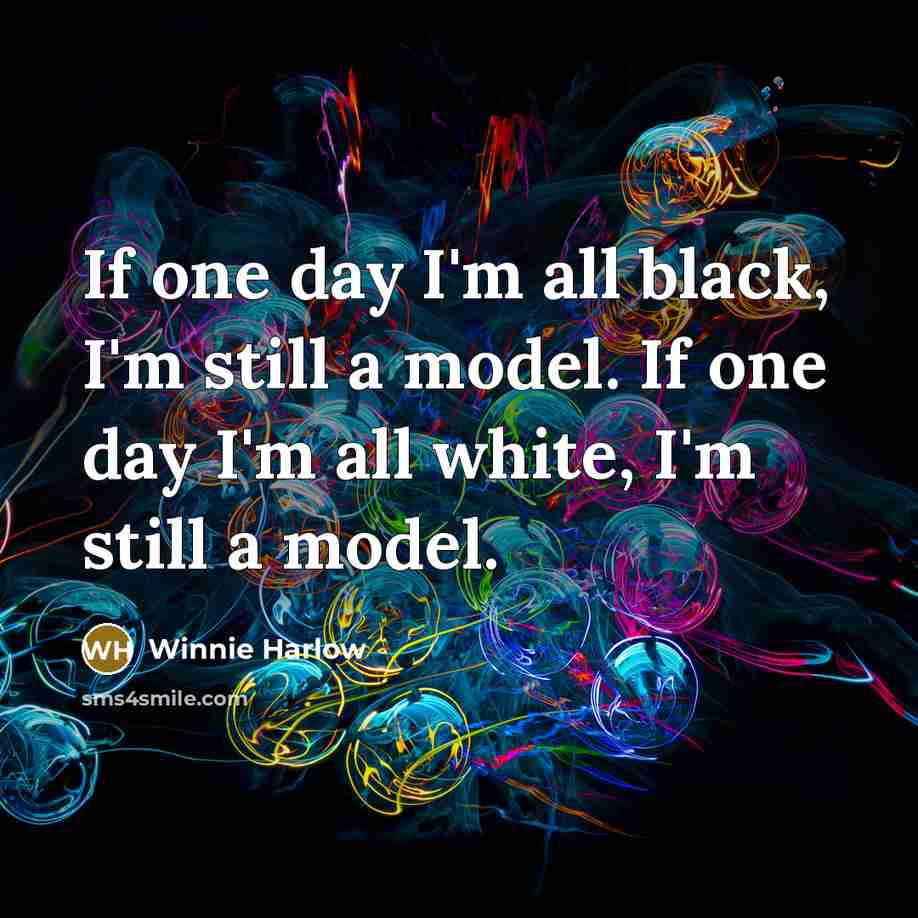 “If one day I'm all black, I'm still a model.…” quote by Winnie Harlow