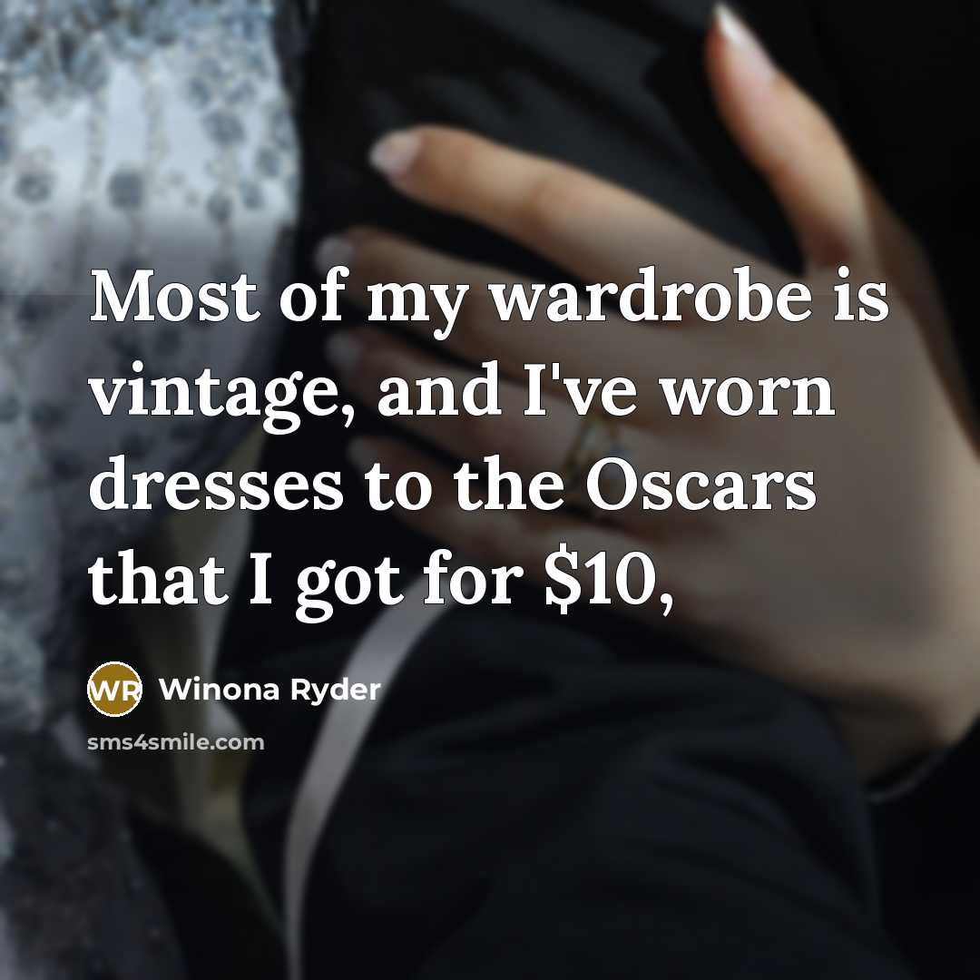 “Most of my wardrobe is vintage, and I've worn dresses…” quote by Winona Ryder