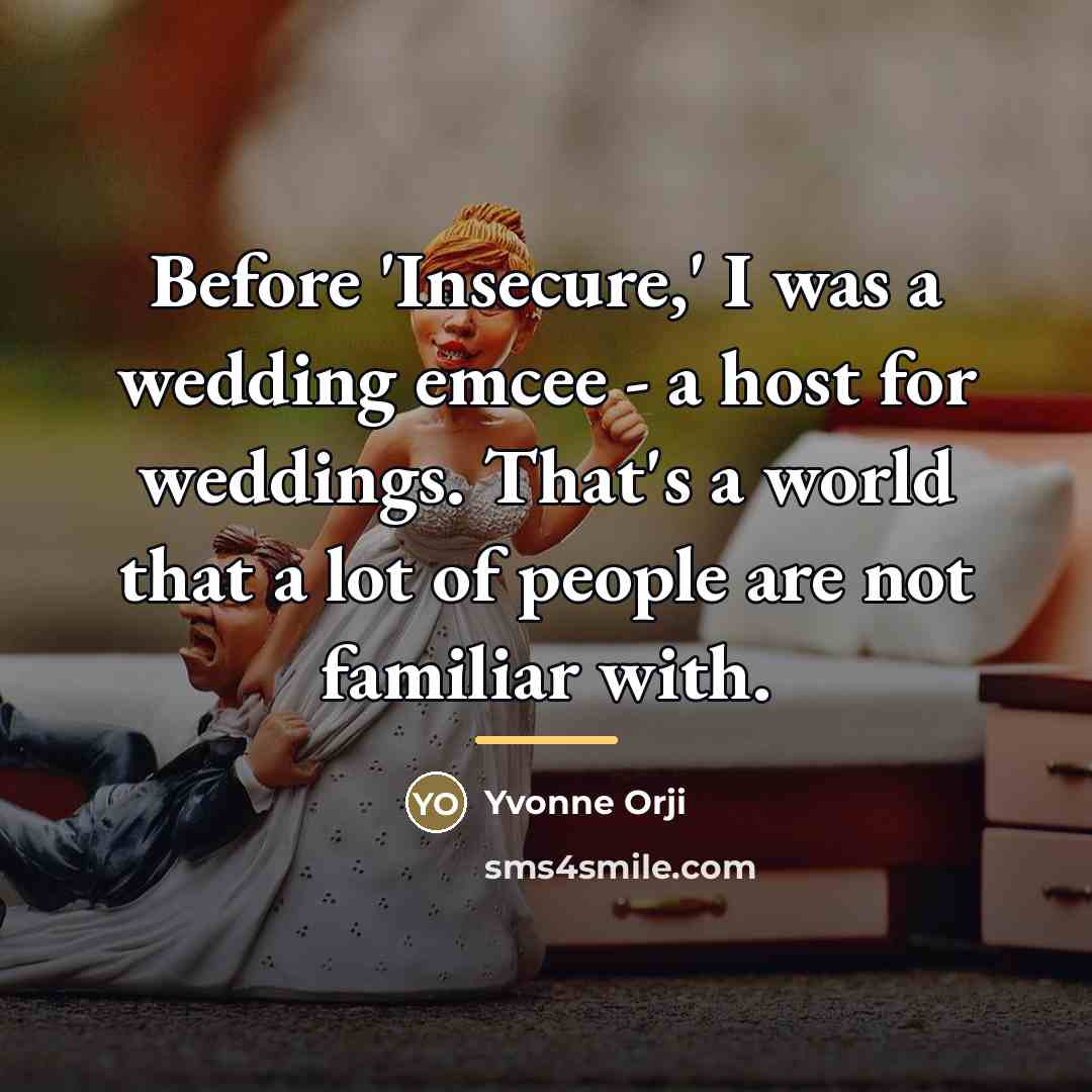 “Before 'Insecure,' I was a wedding emcee - a host…” quote by Yvonne Orji