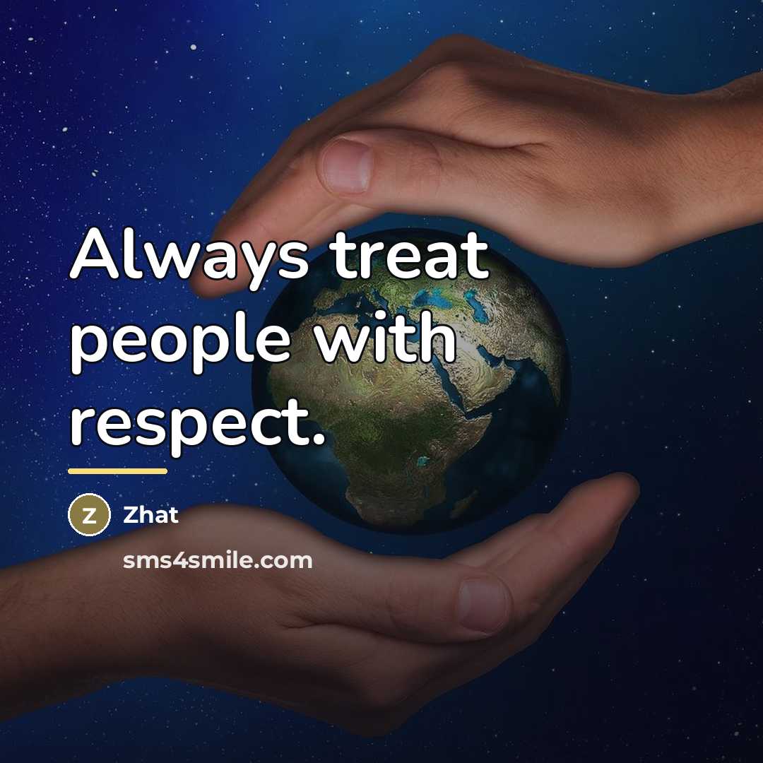 “Always treat people with respect.…” quote by Zhat