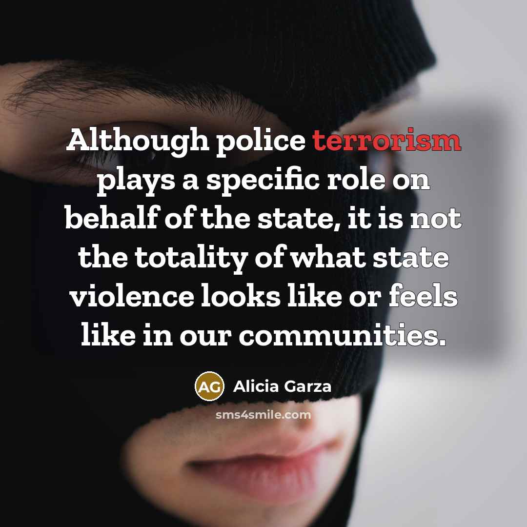 “Although police terrorism plays a specific role on behalf of…” quote by Alicia Garza