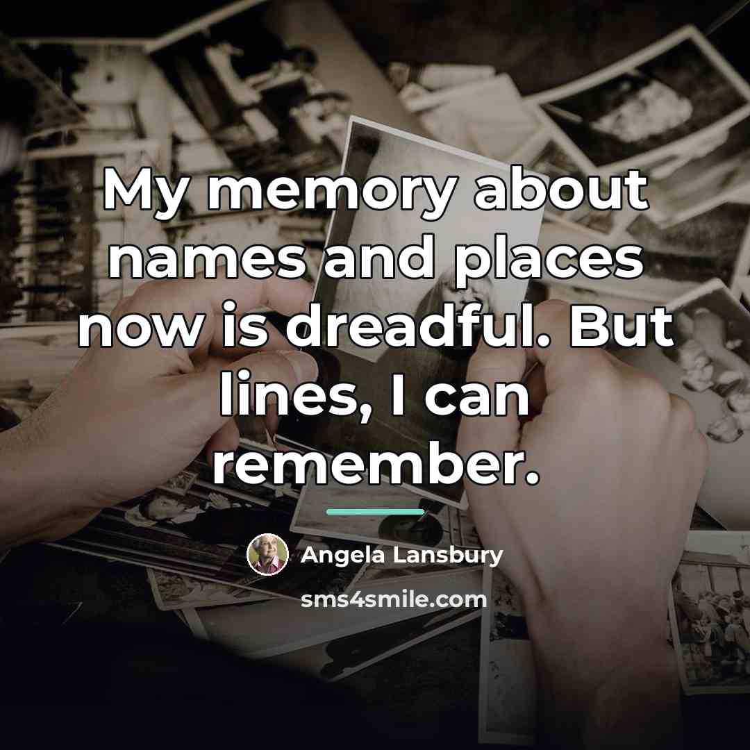 “My memory about names and places now is dreadful. But…” quote by Angela Lansbury