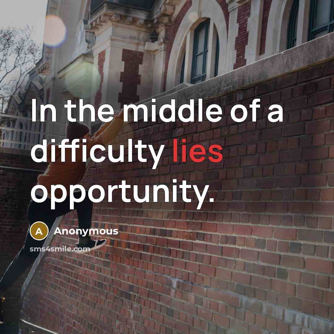 “In the middle of a difficulty lies opportunity.…” quote by Anonymous