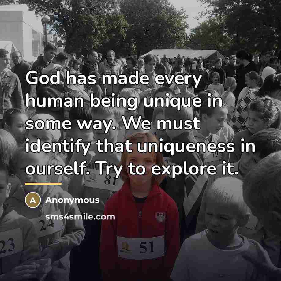 “God has made every human being unique in some way.…” quote by Anonymous