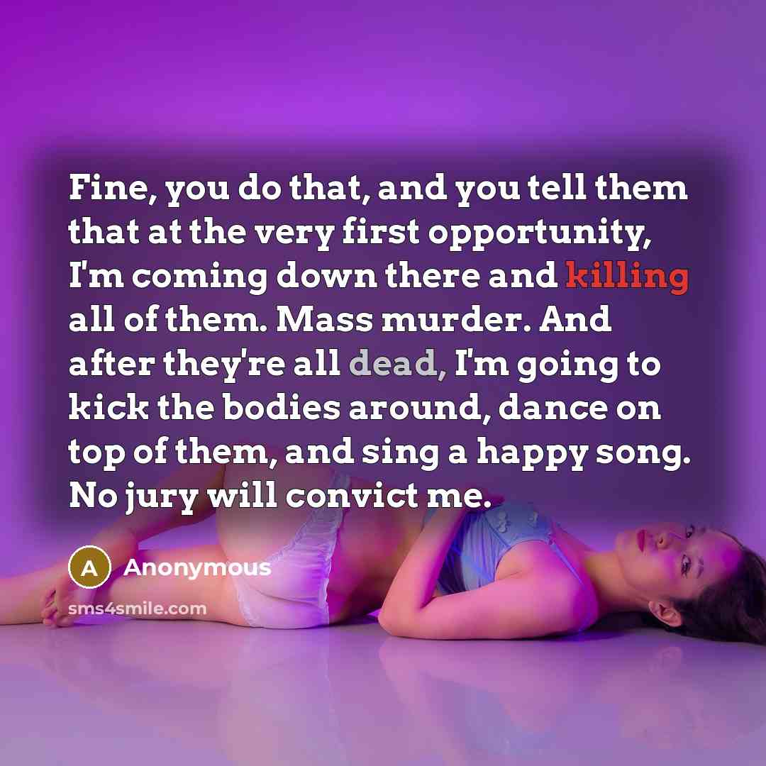 “Fine, you do that, and you tell them that at…” quote by Anonymous