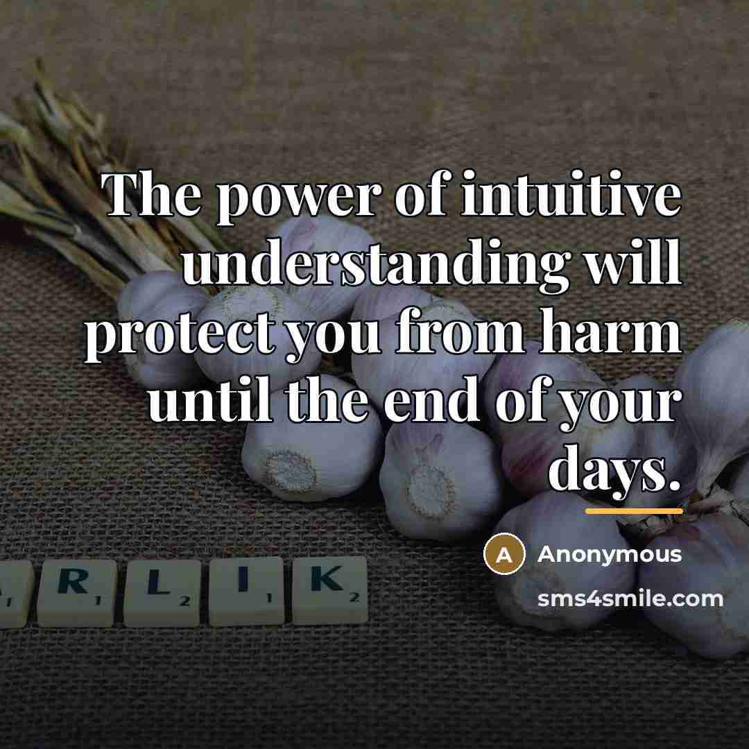 “The power of intuitive understanding will protect you from harm…” quote by Anonymous