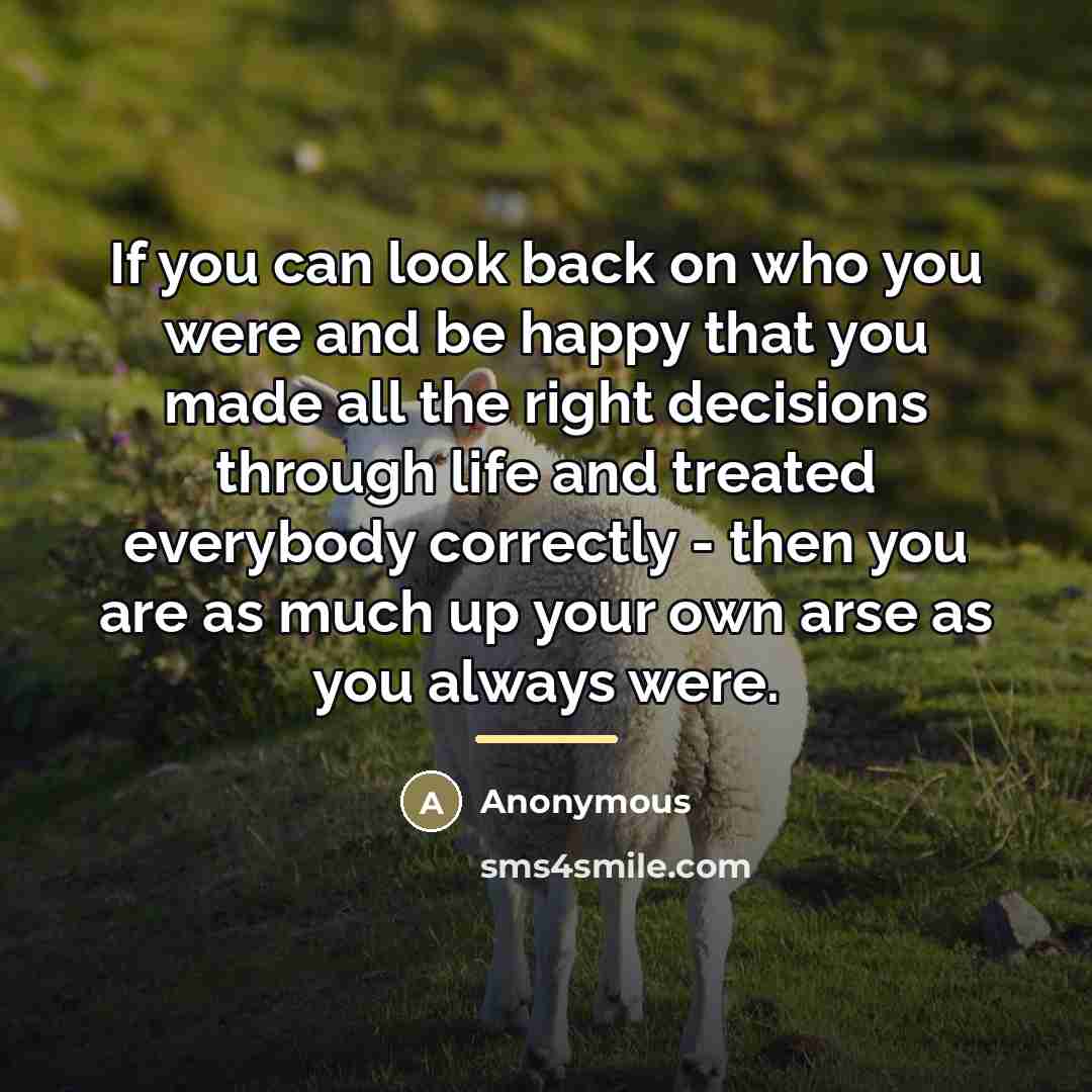 “If you can look back on who you were and…” quote by Anonymous
