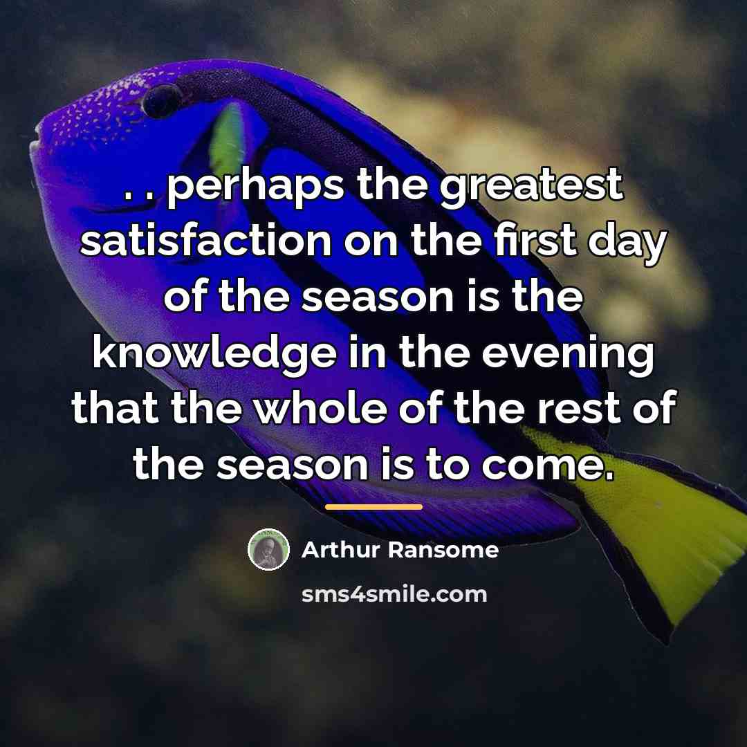 “. . perhaps the greatest satisfaction on the first day…” quote by Arthur Ransome