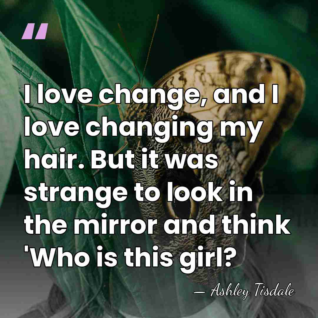 I love change, and I love changing my hair. But it was&hellip; - Ashley Tisdale