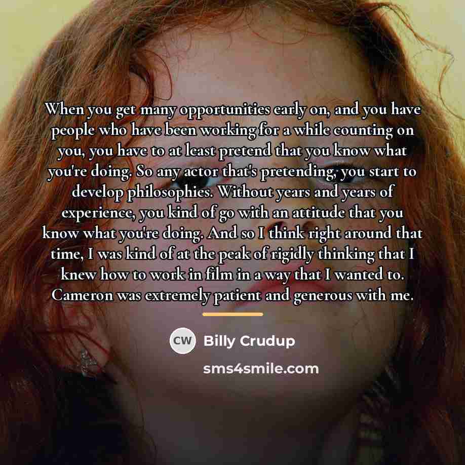 “When you get many opportunities early on, and you have…” quote by Billy Crudup