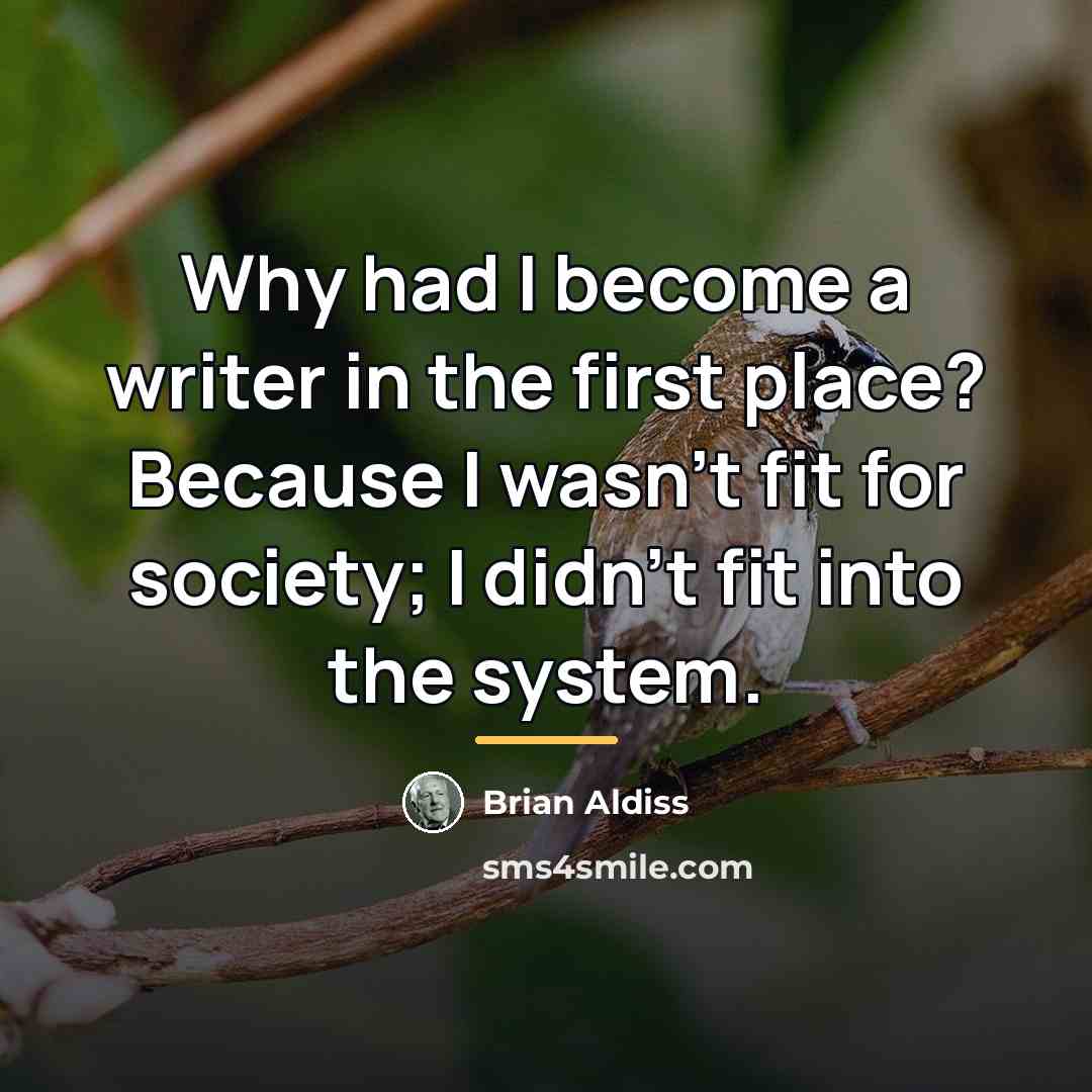 “Why had I become a writer in the first place?…” quote by Brian Aldiss