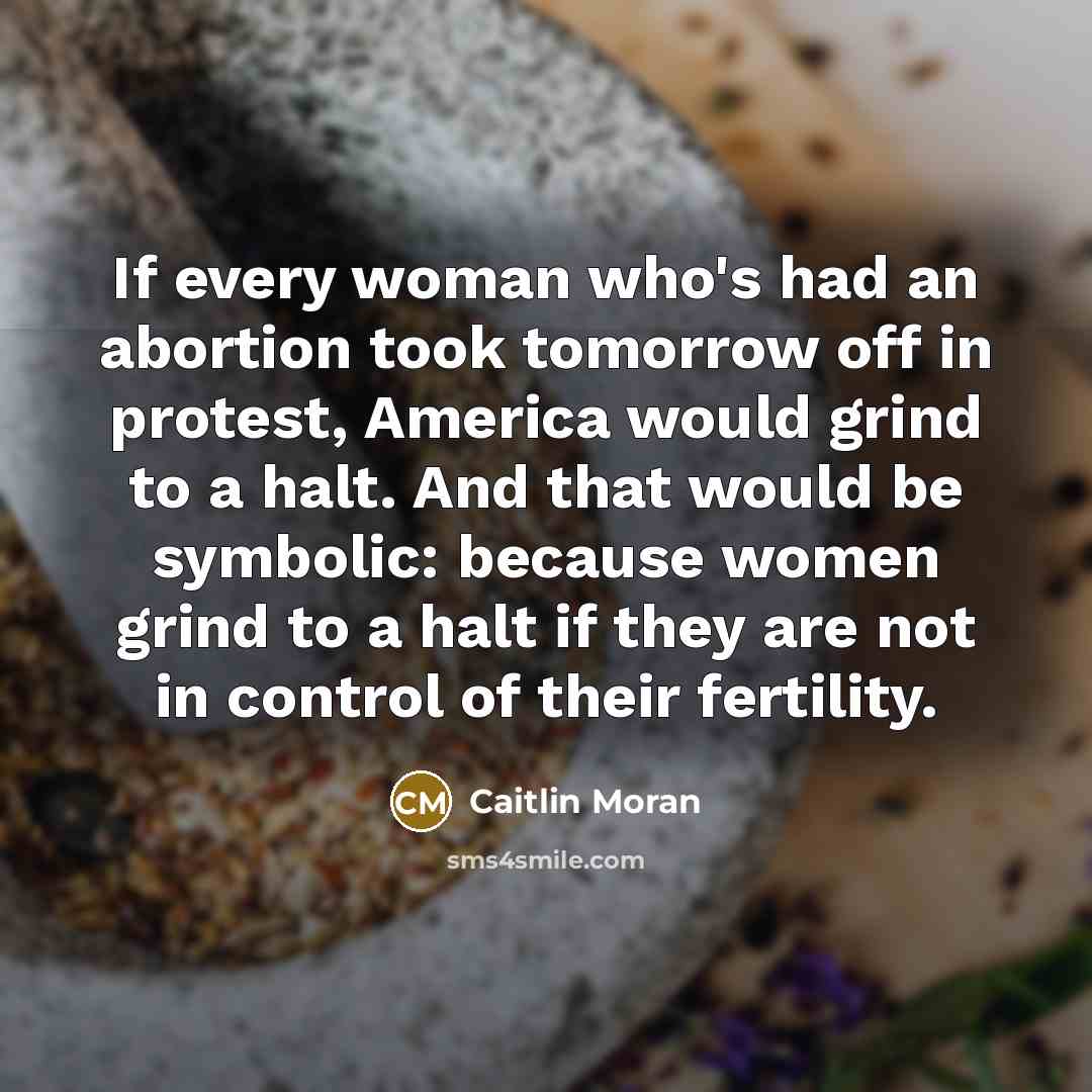 “If every woman who's had an abortion took tomorrow off…” quote by Caitlin Moran