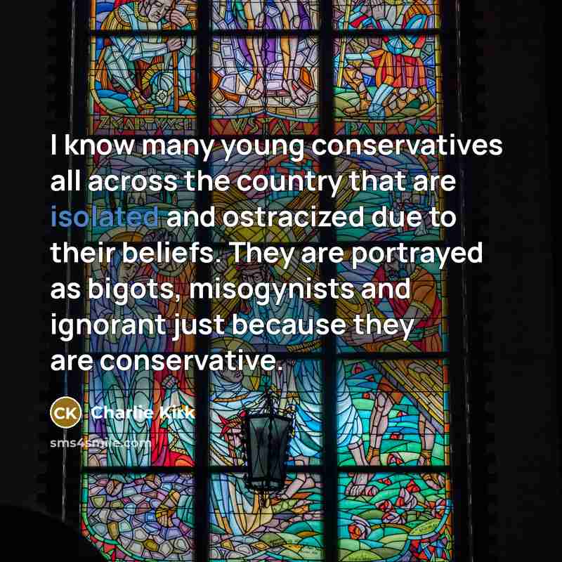 “I know many young conservatives all across the country that…” quote by Charlie Kirk