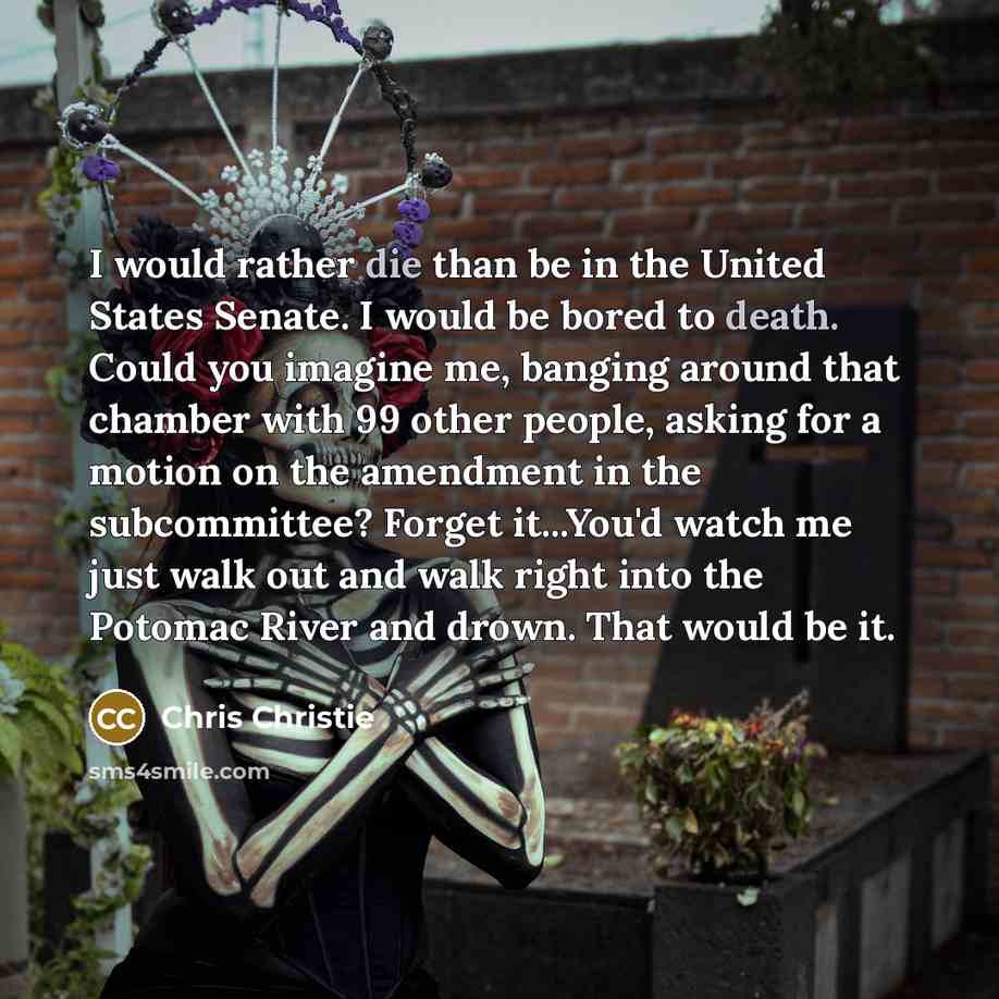 “I would rather die than be in the United States…” quote by Chris Christie