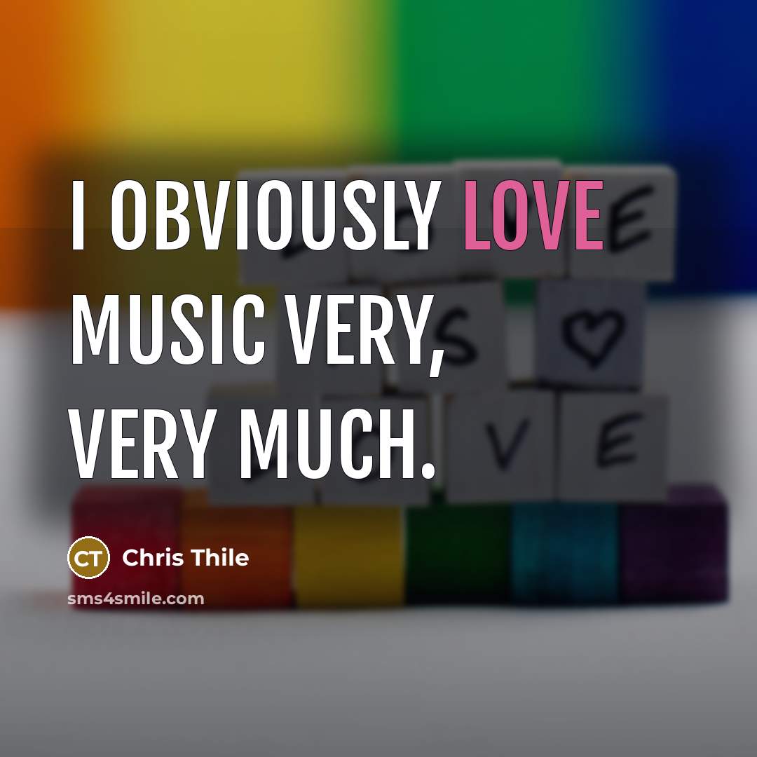 “I obviously love music very, very much.…” quote by Chris Thile