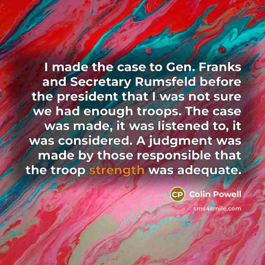 “I made the case to Gen. Franks and Secretary Rumsfeld…” quote by Colin Powell