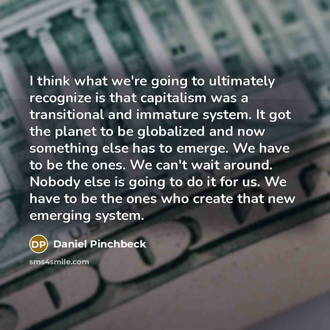 “I think what we're going to ultimately recognize is that…” quote by Daniel Pinchbeck