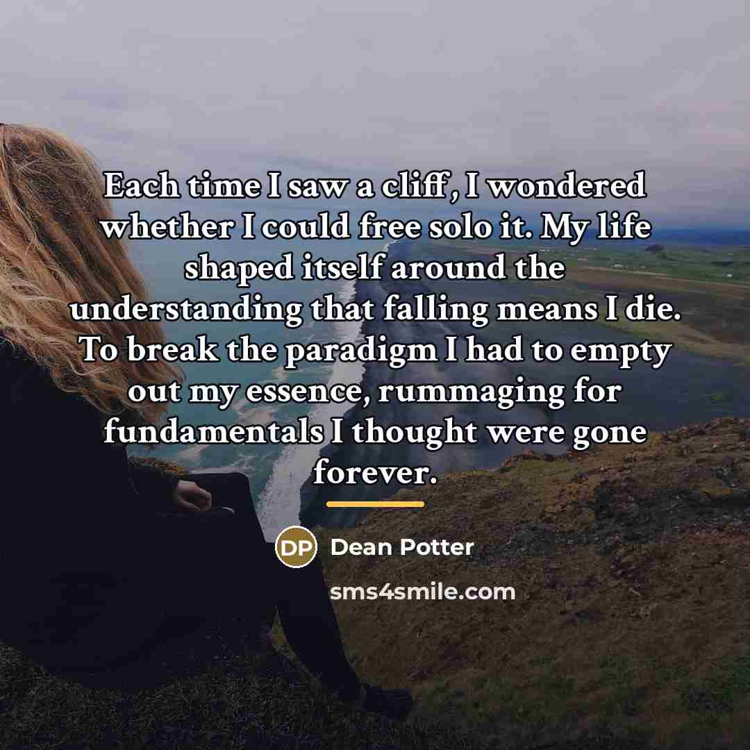 “Each time I saw a cliff, I wondered whether I…” quote by Dean Potter