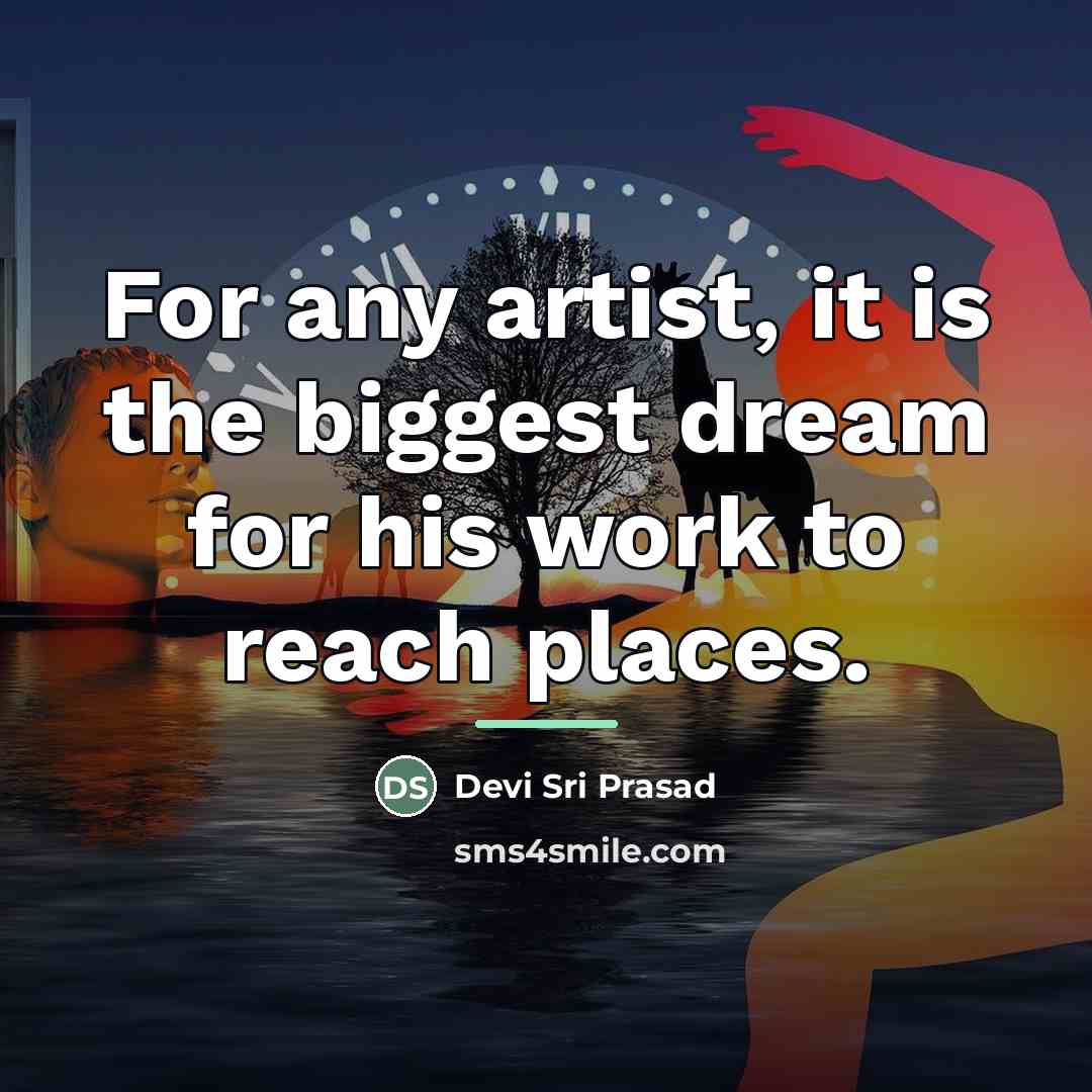 “For any artist, it is the biggest dream for his…” quote by Devi Sri Prasad