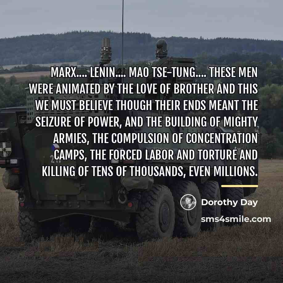 “Marx.... Lenin.... Mao Tse-Tung.... These men were animated by the…” quote by Dorothy Day