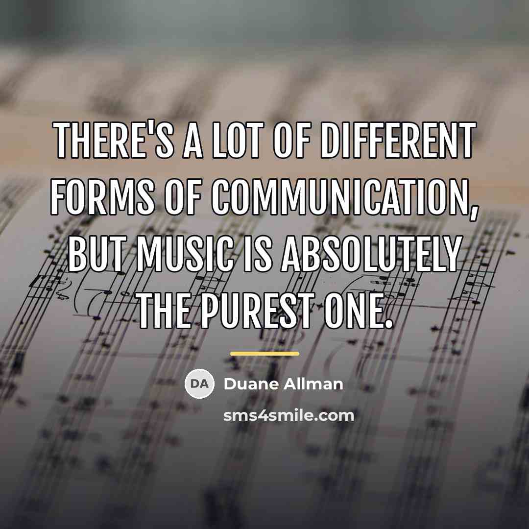 “There's a lot of different forms of communication, but music…” quote by Duane Allman