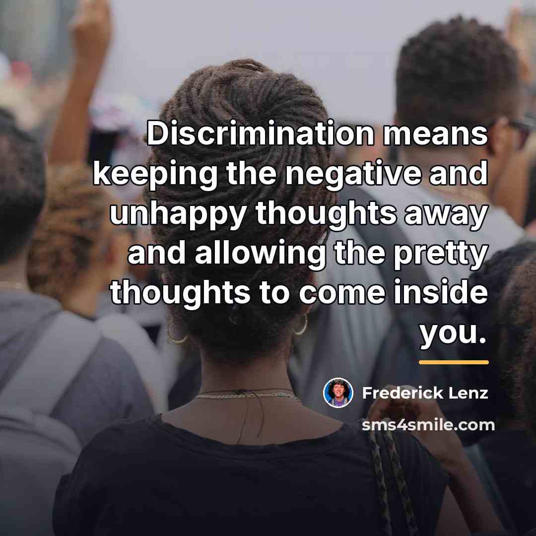 “Discrimination means keeping the negative and unhappy thoughts away and…” quote by Frederick Lenz